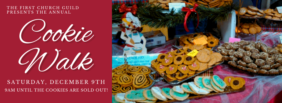 Cookie Walk, December 9 starting at 9 am and running until cookies sell out!